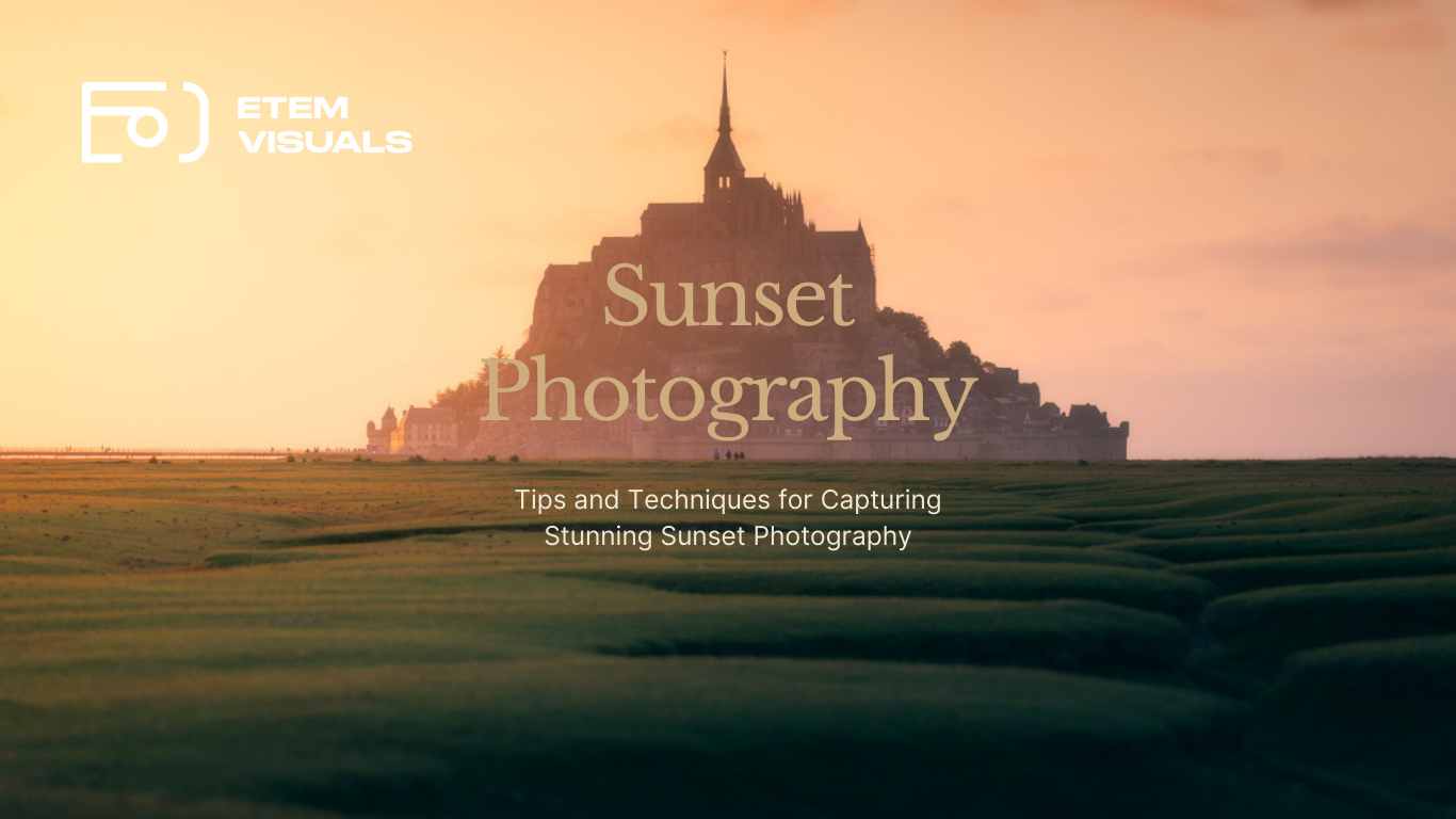 Tips and Techniques for Capturing Stunning Sunset Photography - Etem Visuals